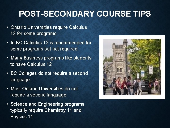 POST-SECONDARY COURSE TIPS • Ontario Universities require Calculus 12 for some programs. • In