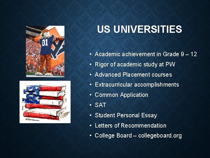 US UNIVERSITIES • Academic achievement in Grade 9 – 12 • Rigor of academic
