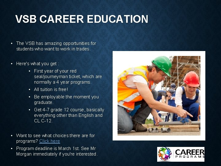 VSB CAREER EDUCATION • The VSB has amazing opportunities for students who want to
