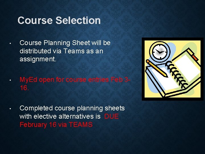 Course Selection • Course Planning Sheet will be distributed via Teams as an assignment.
