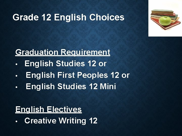 Grade 12 English Choices Graduation Requirement • English Studies 12 or • English First