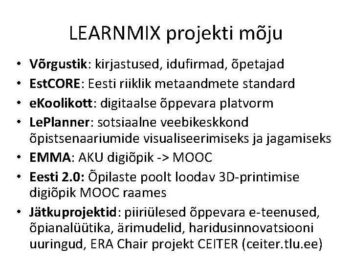 LEARNMIX projekti mõju Võrgustik: kirjastused, idufirmad, õpetajad Est. CORE: Eesti riiklik metaandmete standard e.