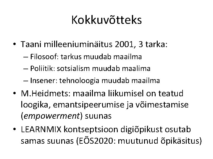 Kokkuvõtteks • Taani milleeniuminäitus 2001, 3 tarka: – Filosoof: tarkus muudab maailma – Poliitik: