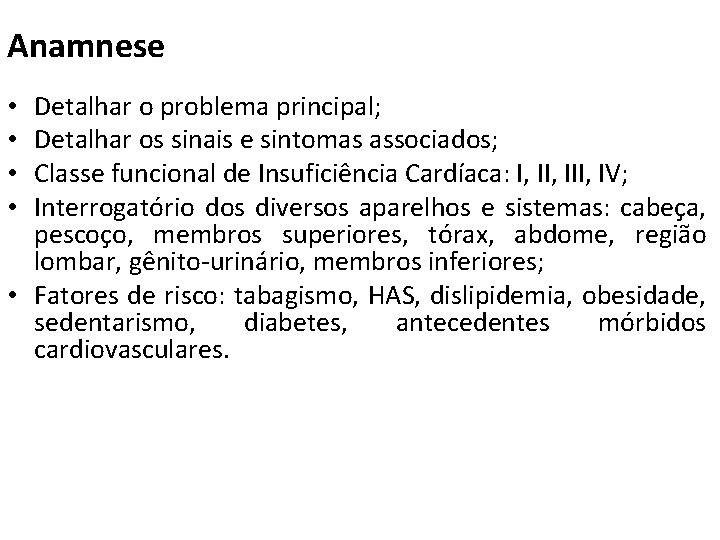 Anamnese Detalhar o problema principal; Detalhar os sinais e sintomas associados; Classe funcional de