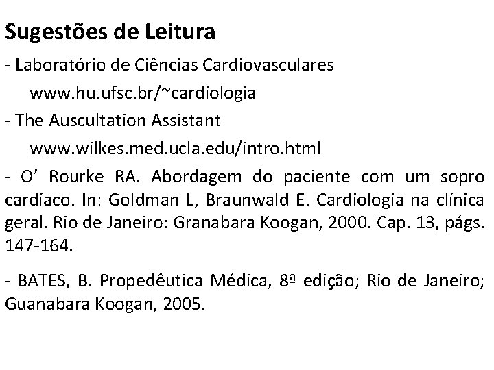 Sugestões de Leitura - Laboratório de Ciências Cardiovasculares www. hu. ufsc. br/~cardiologia - The