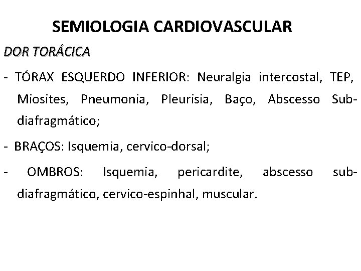 SEMIOLOGIA CARDIOVASCULAR DOR TORÁCICA - TÓRAX ESQUERDO INFERIOR: Neuralgia intercostal, TEP, Miosites, Pneumonia, Pleurisia,