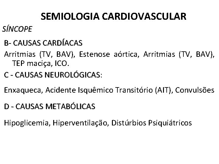 SEMIOLOGIA CARDIOVASCULAR SÍNCOPE B- CAUSAS CARDÍACAS Arritmias (TV, BAV), Estenose aórtica, Arritmias (TV, BAV),