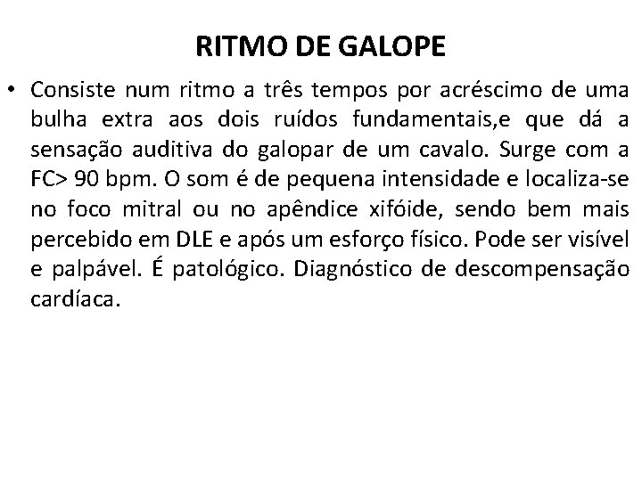 RITMO DE GALOPE • Consiste num ritmo a três tempos por acréscimo de uma