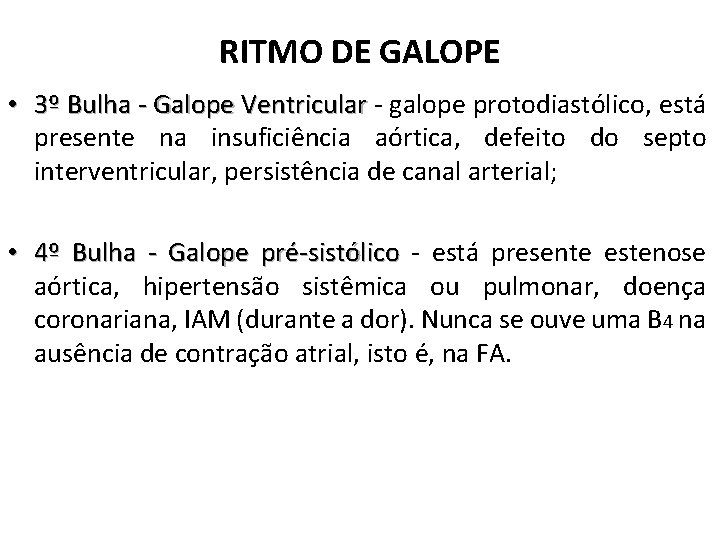 RITMO DE GALOPE • 3º Bulha - Galope Ventricular - galope protodiastólico, está presente