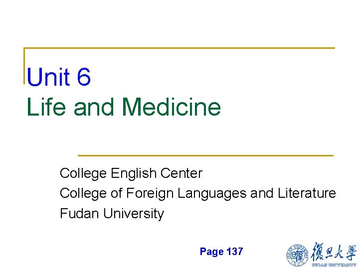 Unit 6 Life and Medicine College English Center College of Foreign Languages and Literature