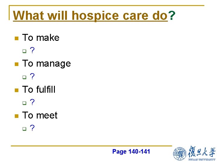 What will hospice care do? n To make q n To manage q n