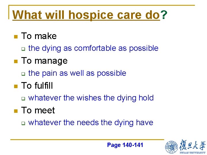 What will hospice care do? n To make q n To manage q n