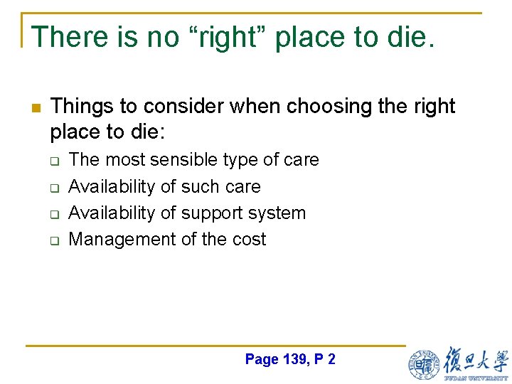 There is no “right” place to die. n Things to consider when choosing the