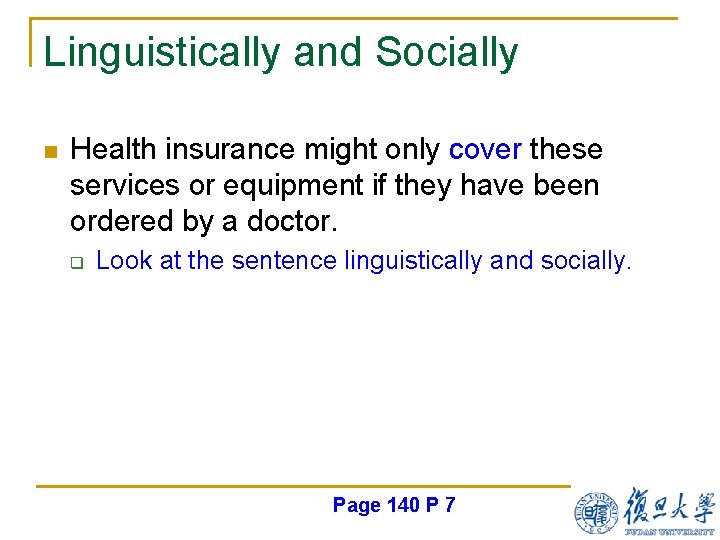 Linguistically and Socially n Health insurance might only cover these services or equipment if