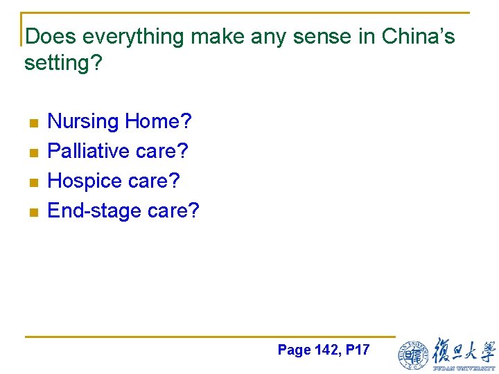 Does everything make any sense in China’s setting? n n Nursing Home? Palliative care?