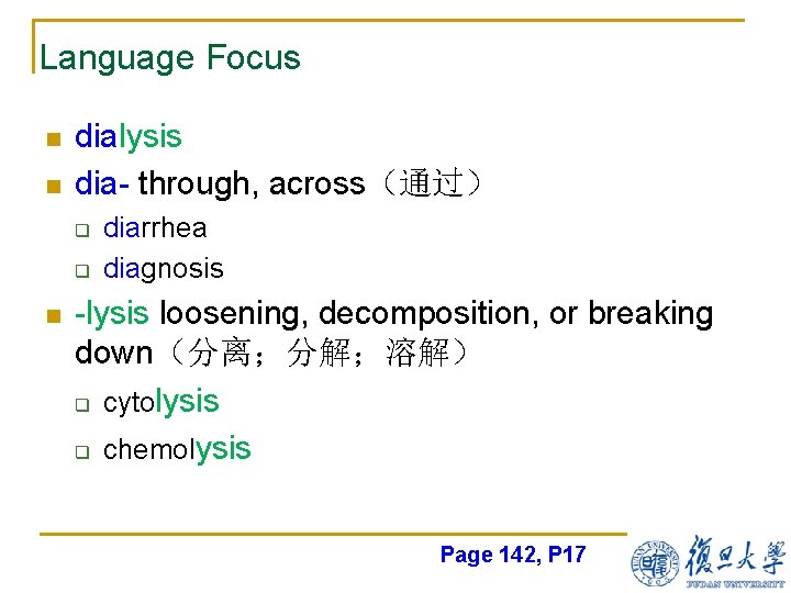 Language Focus n n dialysis dia- through, across（通过） q q n diarrhea diagnosis -lysis