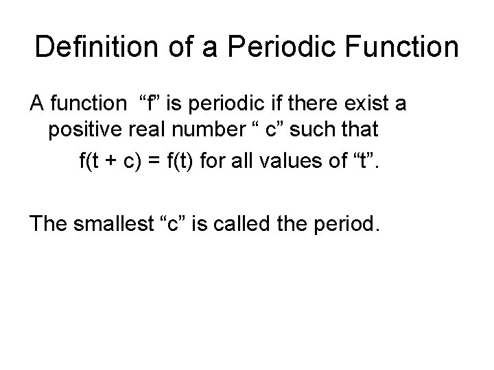 Definition of a Periodic Function A function “f” is periodic if there exist a