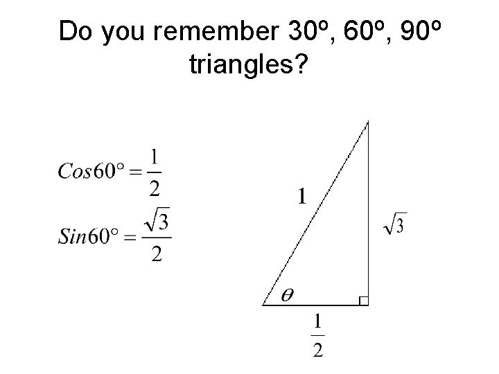 Do you remember 30º, 60º, 90º triangles? 