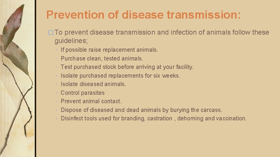 Prevention of disease transmission: � To prevent disease transmission and infection of animals follow