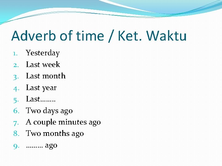 Adverb of time / Ket. Waktu 1. 2. 3. 4. 5. 6. 7. 8.
