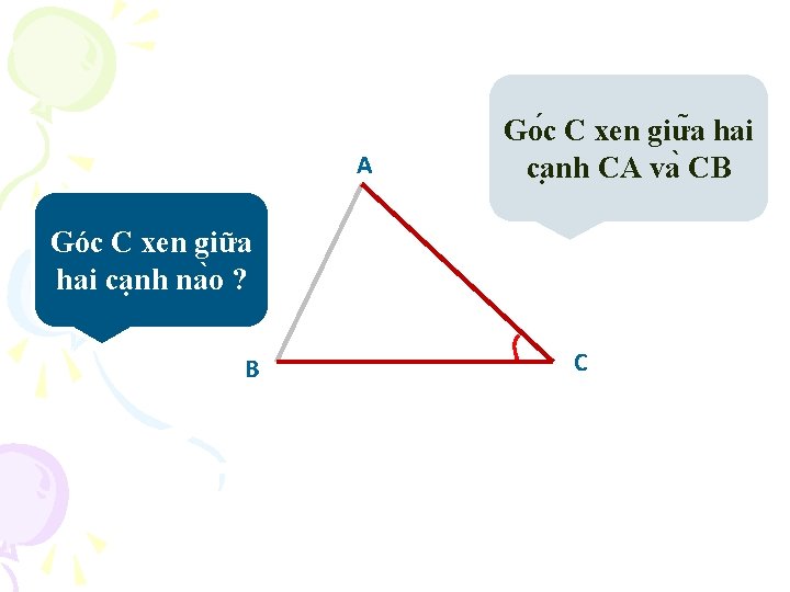 A Go c C xen giư a hai ca nh CA va CB Góc