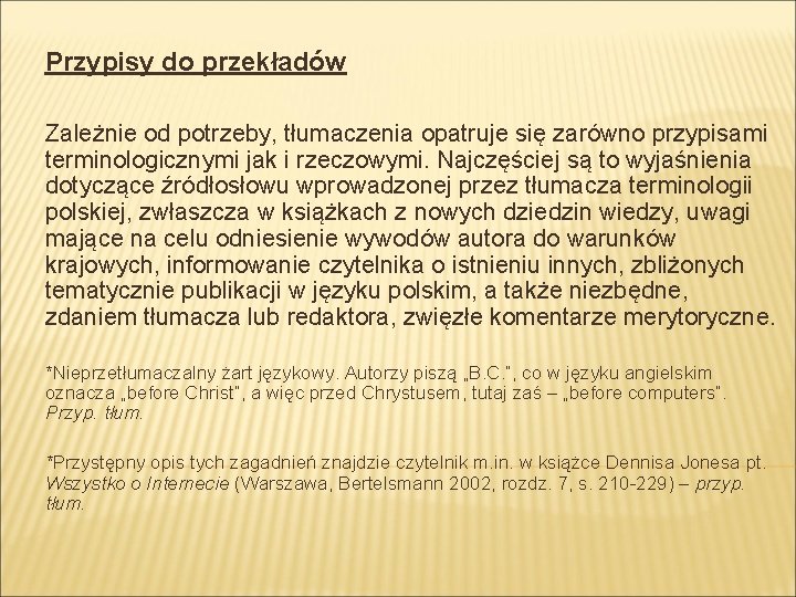 Przypisy do przekładów Zależnie od potrzeby, tłumaczenia opatruje się zarówno przypisami terminologicznymi jak i