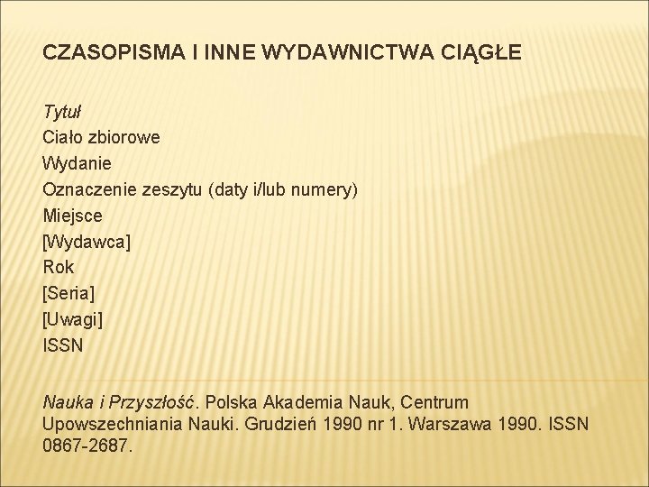 CZASOPISMA I INNE WYDAWNICTWA CIĄGŁE Tytuł Ciało zbiorowe Wydanie Oznaczenie zeszytu (daty i/lub numery)