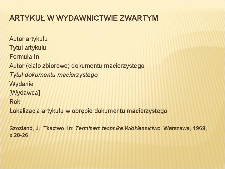 ARTYKUŁ W WYDAWNICTWIE ZWARTYM Autor artykułu Tytuł artykułu Formuła In Autor (ciało zbiorowe) dokumentu