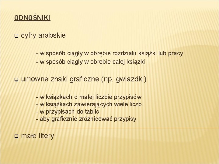 ODNOŚNIKI q cyfry arabskie - w sposób ciągły w obrębie rozdziału książki lub pracy