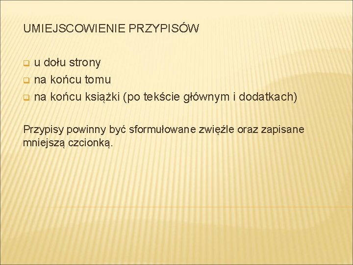 UMIEJSCOWIENIE PRZYPISÓW u dołu strony q na końcu tomu q na końcu książki (po