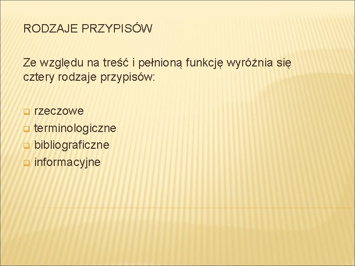 RODZAJE PRZYPISÓW Ze względu na treść i pełnioną funkcję wyróżnia się cztery rodzaje przypisów: