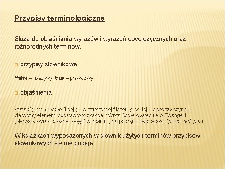 Przypisy terminologiczne Służą do objaśniania wyrazów i wyrażeń obcojęzycznych oraz różnorodnych terminów. q przypisy