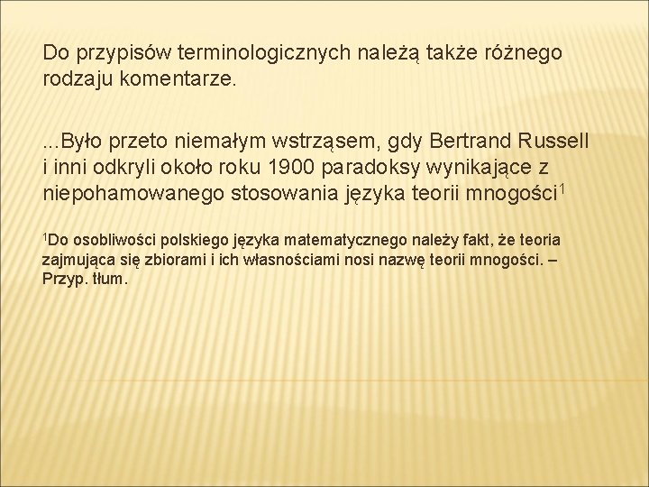 Do przypisów terminologicznych należą także różnego rodzaju komentarze. . Było przeto niemałym wstrząsem, gdy