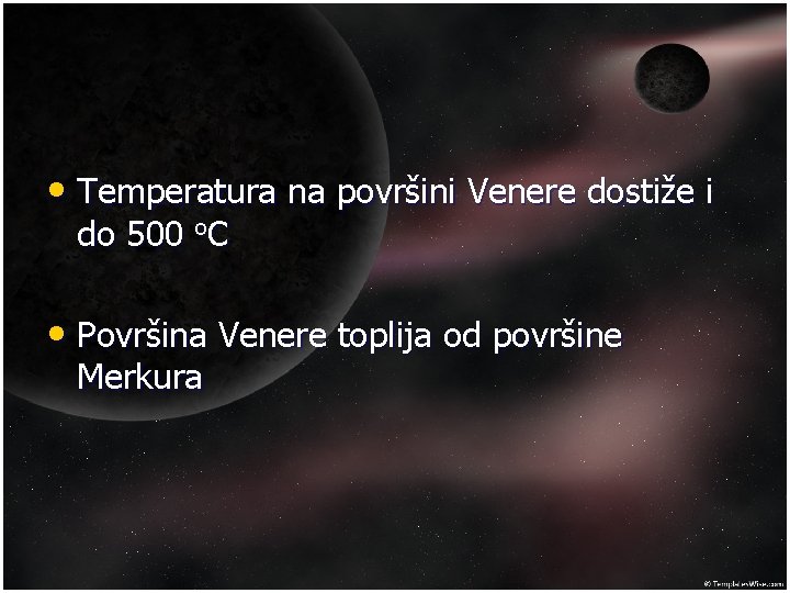  • Temperatura na površini Venere dostiže i do 500 o. C • Površina