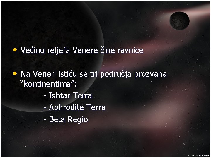  • Većinu reljefa Venere čine ravnice • Na Veneri ističu se tri područja