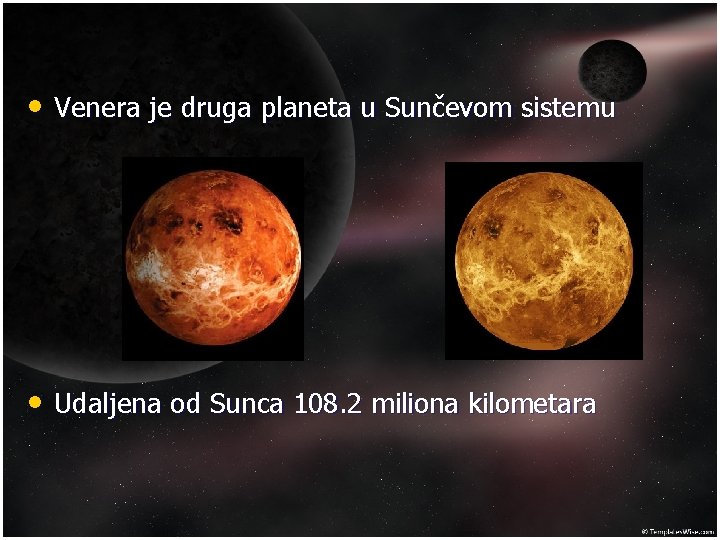  • Venera je druga planeta u Sunčevom sistemu • Udaljena od Sunca 108.