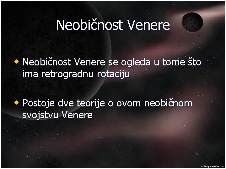 Neobičnost Venere • Neobičnost Venere se ogleda u tome što ima retrogradnu rotaciju •