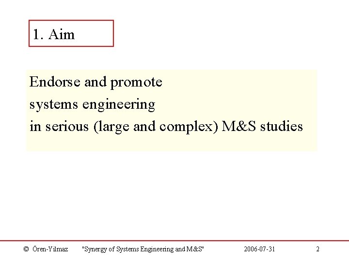 1. Aim Endorse and promote systems engineering in serious (large and complex) M&S studies