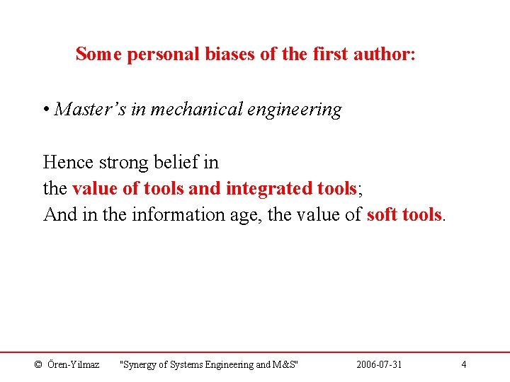 Some personal biases of the first author: • Master’s in mechanical engineering Hence strong