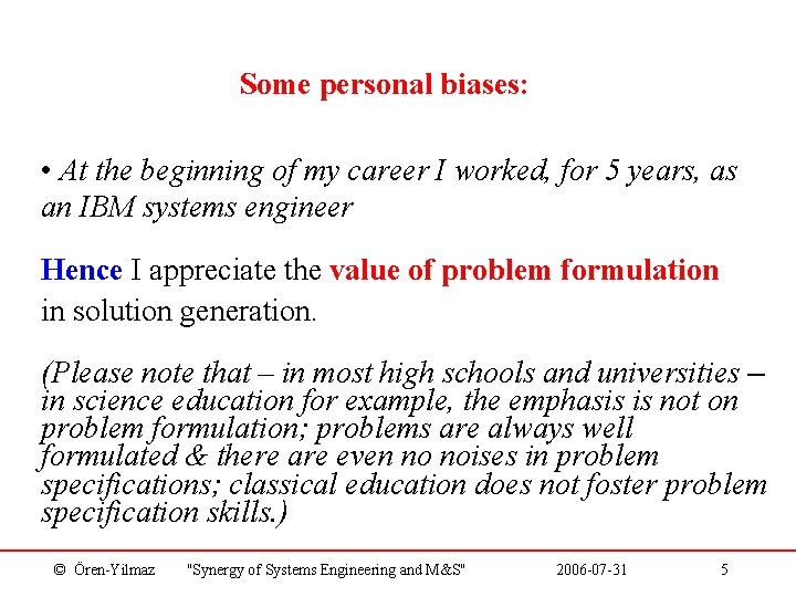 Some personal biases: • At the beginning of my career I worked, for 5