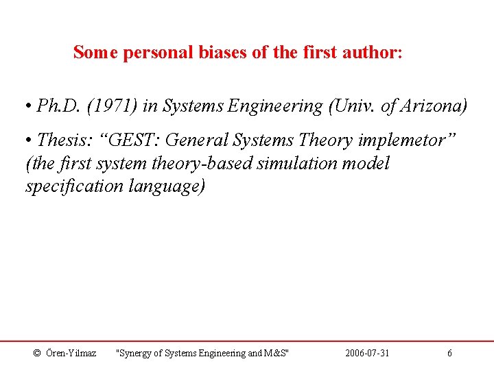 Some personal biases of the first author: • Ph. D. (1971) in Systems Engineering