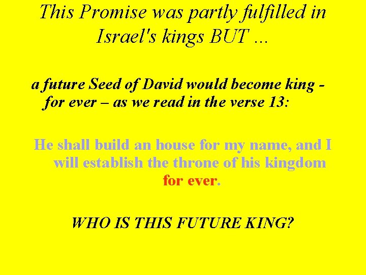 This Promise was partly fulfilled in Israel's kings BUT. . . a future Seed