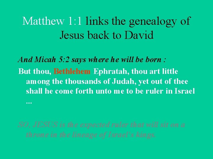 Matthew 1: 1 links the genealogy of Jesus back to David And Micah 5: