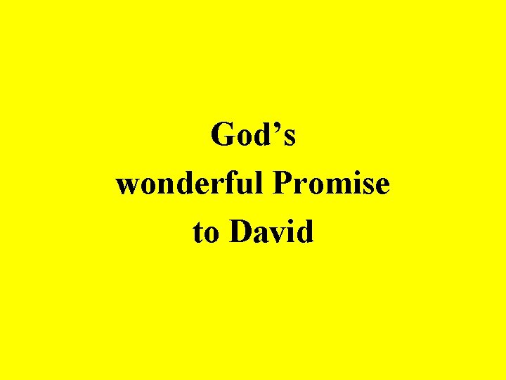 God’s wonderful Promise to David 