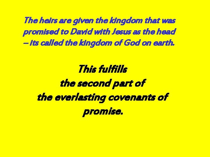 The heirs are given the kingdom that was promised to David with Jesus as