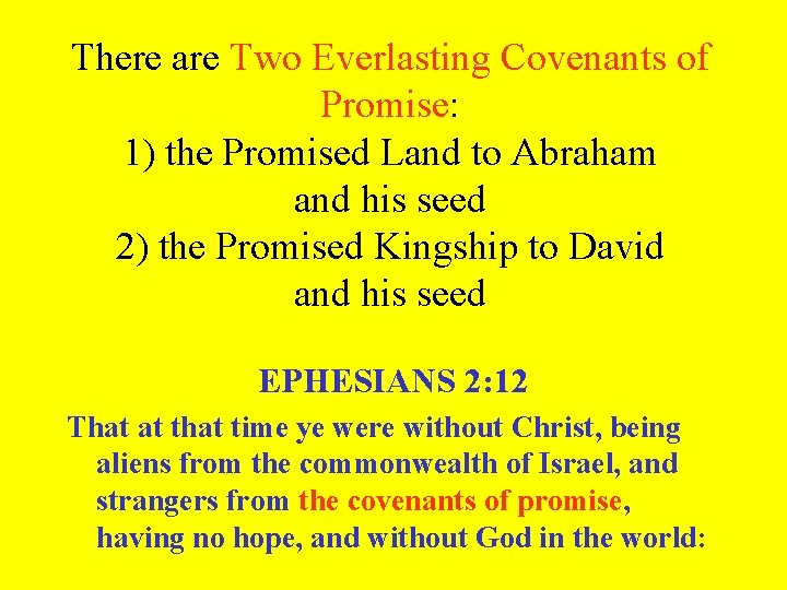 There are Two Everlasting Covenants of Promise: 1) the Promised Land to Abraham and