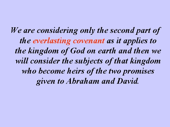 We are considering only the second part of the everlasting covenant as it applies
