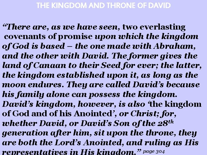 THE KINGDOM AND THRONE OF DAVID “There are, as we have seen, two everlasting