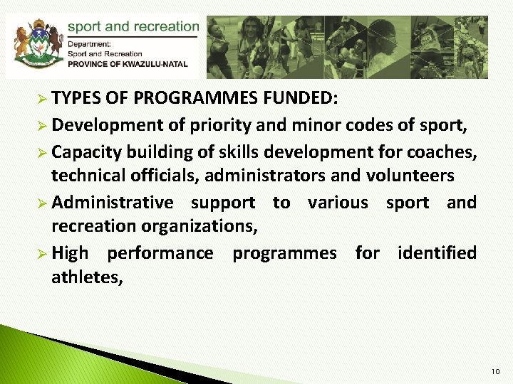 Ø TYPES OF PROGRAMMES FUNDED: Ø Development of priority and minor codes of sport,