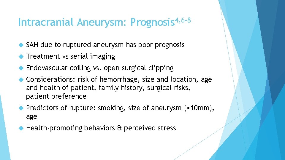 Intracranial Aneurysm: Prognosis 4, 6 -8 SAH due to ruptured aneurysm has poor prognosis